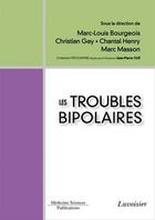 Couverture du livre « Les troubles bipolaires » de Christian Gay et Marc Masson et Chantal Henry et Marc-Louis Bourgeois aux éditions Medecine Sciences Publications