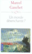 Couverture du livre « Un monde désenchanté ? » de Marcel Gauchet aux éditions Pocket