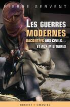 Couverture du livre « Les guerres modernes racontées aux civils... et aux militaires » de Pierre Servent aux éditions Buchet Chastel