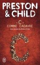 Couverture du livre « C comme cadavre » de Douglas Preston et Lincoln Child aux éditions J'ai Lu