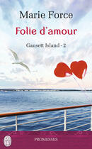 Couverture du livre « Gansett island t.2 ; folie d'amour » de Marie Force aux éditions J'ai Lu