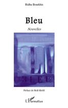 Couverture du livre « Bleu » de Ridha Bourkhis aux éditions L'harmattan