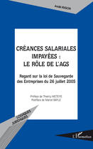 Couverture du livre « Créances salariales impayées : le rôle de l'AGS ; regard sur la loi de Sauvegarde des Entreprises du 26 juillet 2005 » de Anais Hugon aux éditions Editions L'harmattan