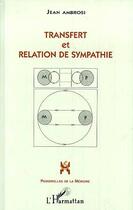 Couverture du livre « Transfert et Relation de Sympathie » de Jean Ambrosi aux éditions Editions L'harmattan