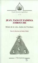 Couverture du livre « JEAN, TAOS ET FADHMA AMROUCHE : Relais de la voix, chaîne de l'écriture » de Beida Chikhi aux éditions Editions L'harmattan