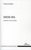 Couverture du livre « Simone Weil ; introduction et choix de textes » de Francois Heidsieck aux éditions L'harmattan