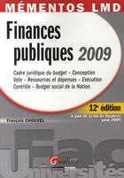 Couverture du livre « Finances publiques 2009 ; cadre juridique du budget, conception, vote, ressources et dépenses, exécution, contrôle, budget social de la nation (12e édition) » de Francois Chouvel aux éditions Gualino