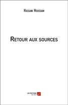 Couverture du livre « Retour aux sources » de Houssam Hassani aux éditions Editions Du Net