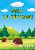 Couverture du livre « Solo le Hérisson » de Mel Haaze aux éditions Books On Demand