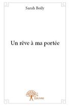 Couverture du livre « Un rêve à ma portée » de Sarah Boily aux éditions Edilivre