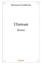 Couverture du livre « L'estivant ; roman » de Marianne Guillemin aux éditions Edilivre
