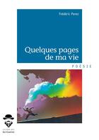 Couverture du livre « Quelques pages de ma vie » de Frederic Perez aux éditions Societe Des Ecrivains