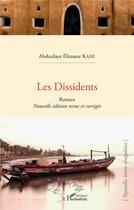 Couverture du livre « Les dissidents » de Abdoulaye Elimane Kane aux éditions L'harmattan
