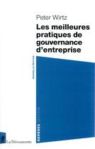 Couverture du livre « Les meilleures pratiques de gouvernance d'entreprise » de Wirtz/Peter aux éditions La Decouverte