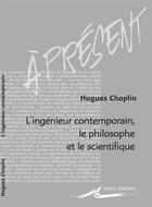 Couverture du livre « L'ingénieur contemporain, le philosophe et le scientifique » de Hugues Choplin aux éditions Encre Marine