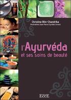 Couverture du livre « L'ayurvéda et ses soins de beauté » de Christine Blin-Chandrika aux éditions Ecce