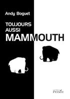 Couverture du livre « Toujours aussi mammouth » de Andy Boguet aux éditions Persee