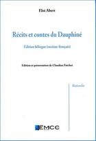 Couverture du livre « Récits et contes du Dauphiné » de Abert Eloi aux éditions Emcc