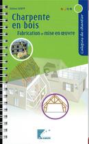 Couverture du livre « Charpentes en bois - fabrication et mise oeuvre » de Collectif Ffb Capeb aux éditions Sebtp