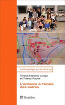 Couverture du livre « L'enfance à l'école des autres » de Teresa Mariano Longo et Thierry Roche aux éditions Teraedre