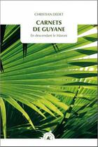 Couverture du livre « Carnets de Guyane ; en descendant le Maroni » de Christian Dedet aux éditions Transboreal