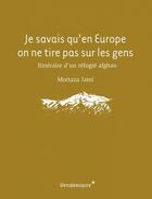 Couverture du livre « Je savais qu'en Europe on ne tire pas sur les gens » de Jami et Mortaza aux éditions Vendemiaire