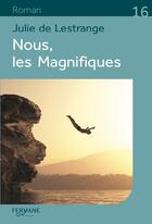Couverture du livre « Nous les magnifiques » de Julie De Lestrange aux éditions Feryane