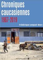 Couverture du livre « Chroniques caucasiennes 1967-2019 » de Longuet Marx F. aux éditions Croquant