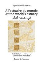 Couverture du livre « À l'estuaire du monde » de Jigme Thrinle Gyatso et Dominique Malarde aux éditions Editions De L'astronome