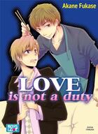 Couverture du livre « Love is not a duty » de Akane Fukase aux éditions Boy's Love