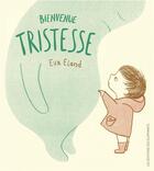 Couverture du livre « Bienvenue tristesse » de Eva Eland aux éditions Editions Des Elephants
