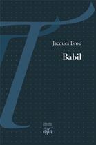 Couverture du livre « Babil » de Jacques Brou aux éditions Tituli