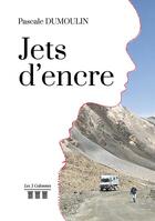 Couverture du livre « Jets d'encre » de Pascale Dumoulin aux éditions Les Trois Colonnes