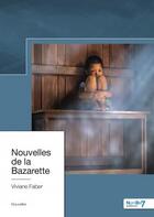 Couverture du livre « Nouvelles de la bazarette » de Viviane Faber aux éditions Nombre 7