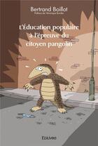 Couverture du livre « L'education populaire a l'epreuve du citoyen pangolin » de Bertrand Boillot Pre aux éditions Edilivre