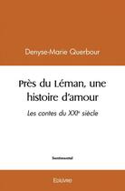 Couverture du livre « Pres du leman, une histoire d'amour - les contes du xxie siecle » de Querbour D-M. aux éditions Edilivre