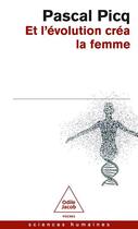 Couverture du livre « Et l'évolution créa la femme » de Pascal Picq aux éditions Odile Jacob