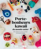 Couverture du livre « Porte-bonheurs kawaii du monde entier : 20 créations pour s'initier à la laine cardée » de Helena Zaichik aux éditions Marabout