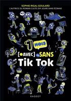 Couverture du livre « Un mois avec ou sans Tik Tok ? » de Sophie Rigal-Goulard aux éditions Rageot