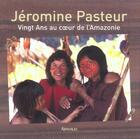 Couverture du livre « Vingt ans au coeur de l'amazonie » de Jéromine Pasteur aux éditions Arthaud
