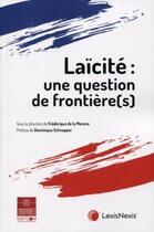 Couverture du livre « Laïcité : une question de frontière(s) » de Frederique De La Morena aux éditions Lexisnexis
