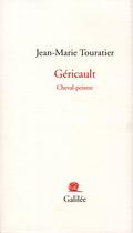 Couverture du livre « Géricault, cheval-peintre » de Jean-Marie Touratier aux éditions Galilee