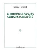 Couverture du livre « Auditions musicales certains soirs d'été » de Jeanne Hyvrard aux éditions Des Femmes