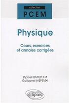 Couverture du livre « Physique rappels de cours ; exercices corrigés annales » de Benredjem/Kasperski aux éditions Ellipses