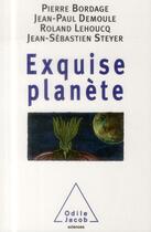 Couverture du livre « Exquise planète » de Jean-Paul Demoule et Roland Lehoucq et Jean-Sebastien Steyer et Pierre Bordage aux éditions Odile Jacob