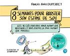 Couverture du livre « 8 semaines pour booster votre estime de vous ; les 16 clés pour vous aimer autant que nécessaire et vous foutre la paix autant que possible » de Francois-Xavier Duperret et Yann Poirson aux éditions Pearson