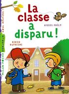 Couverture du livre « La classe a disparu ! » de Dufresne-D+Frely-G aux éditions Milan