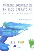 Couverture du livre « Maitriser l'organisat.bloc operatoire » de Union Nationale Des aux éditions Eska