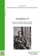 Couverture du livre « Archipélies t.1 ; écriture et marginalité dans la Caraïbe : de Saint John-Perse à Reinaldo Arenas » de Raphael Confiant et Corinne Mence-Caster et Maurice Belrose aux éditions Publibook