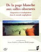 Couverture du livre « De la page blanche aux salles obscures ; Adaptation et réadaptation dans le monde anglophone » de Ariane Hudelet et Shannon Wells-Lassagne aux éditions Pu De Rennes